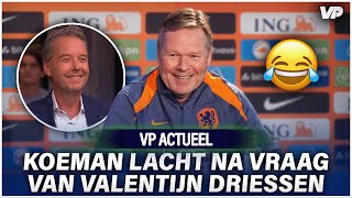 Koeman LACHT na vraag van Valentijn Driessen Dat heeft helemaal geen zin 😂 [upl. by Aikahs472]