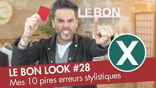 Mes 10 PIRES ERREURS stylistiques  Le Bon Look [upl. by Alley924]