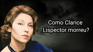 COMO CLARICE LISPECTOR MORREU [upl. by Adneram764]