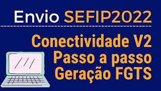 Como Gerar e Enviar Sefip para Conectividade V2  Passo a passo sem Enrolação [upl. by Vanhook]