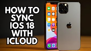 How to Sync iOS 18 with iCloud Easy Steps [upl. by Nosnah]