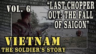 quotVietnam The Soldiers Storyquot Doc Vol 6  quotLast Chopper Out The Fall of Saigonquot [upl. by Rennat536]