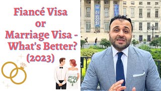 Fiance Visa or MarriageSpouse Visa  Whats Better 2023 [upl. by Menon89]