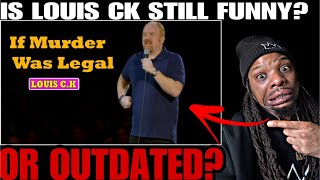 HILARIOUS Reacting to louis ck quotIf murder was legalquot [upl. by Emlin]