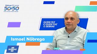 QUEM FEZ E QUEM FAZ O SEBRAEPB  Conheça Ismael Nóbrega [upl. by Arocahs]