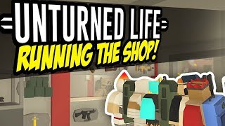 RUNNING THE SHOP  Unturned Life Roleplay 17 [upl. by Jenne]