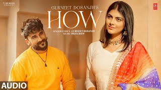 HOW Full Audio  Gurneet Dosanjh  Desi Crew  Latest Punjabi Songs 2024 [upl. by Vannie]