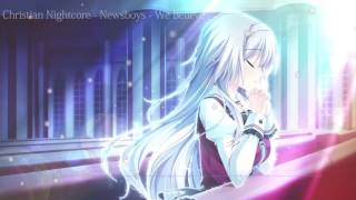 Christian Nightcore  Newsboys  We Believe [upl. by Araccot]