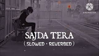 Sajda Tera Slowreverb song 😎😎😎🔥🔥👍👍👍👍👍👍👍 [upl. by Sair958]