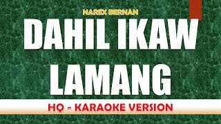 Narex Bernan  Dahil Ikaw Lamang  KARAOKE VERSION  HIGH QUALITY AUDIO [upl. by Adriena737]