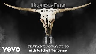 Brooks amp Dunn  That Ain’t No Way to Go with Mitchell Tenpenny Official Audio [upl. by Alket]