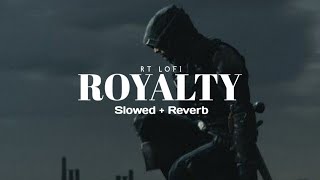 Royalty slowed  reverb  Egzod amp Maestro chives  RT Lofi [upl. by Aizek]