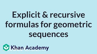 Explicit amp recursive formulas for geometric sequences  High School Math  Khan Academy [upl. by Eppie765]