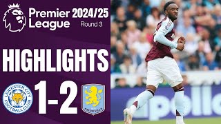 Leicester City vs Aston Villa 12 Highlights Premier League 202425 [upl. by Tori]