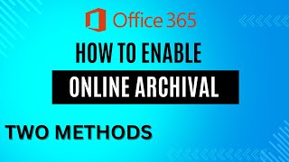 How to Enable Online Archive in Office 365  Microsoft 365 Online Archival Tutorial [upl. by Lanahtan]