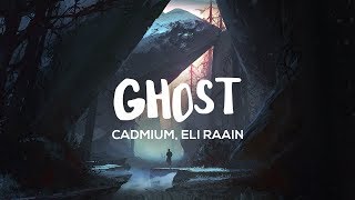 Cadmium  Ghost Lyrics feat Eli Raain [upl. by Rockwood]