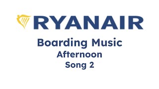 Ryanair Boarding Music  Afternoon Song 2 [upl. by Kcid964]