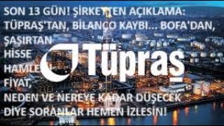 ŞİRKET DUYURDU 13 GÜN🚨TÜPRAŞ BİLANÇODA ZARAR🚨BOFADAN ŞAŞIRTAN HAMLE BU SEVİYEYE KADAR DÜŞÜŞ🚨 [upl. by Llerehs]