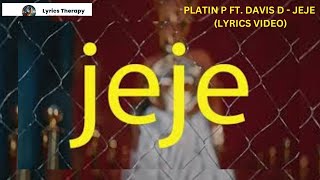 Platin P ft Davis D  JEJE Lyrics Video [upl. by Flam195]