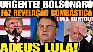 ADEUS LULA BOLSONARO FAZ REVELAÇÃO BOMBÁSTICA QUE ABALOU AS ESTRUTURAS DE BRASÍLIA APÓS VITÓRIA DE [upl. by Lerual]