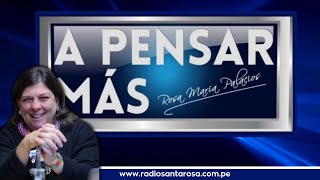 A Pensar Más Con Rosa Maria Palacios  120824 [upl. by Miquela]