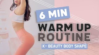 6 MIN Full Body Warm Up Routine KBEAUTY BODY SHAPE  Quick amp Happy Mood [upl. by Ecienaj588]