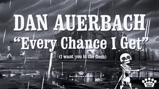 Dan Auerbach  quotEvery Chance I Get I Want You In The Fleshquot Official Music Video [upl. by Pillyhp]