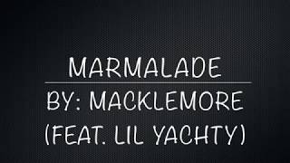 Macklemore feat Lil Yachty  Marmalade lyrics amp clean [upl. by Craddock]