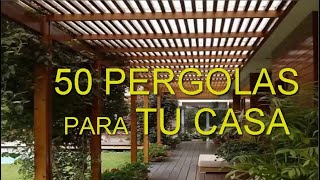 50 Diseños de quotPERGOLAS BONITASquot para quotPATIOS SALAS ESTARquot de Madera Metal Vidrio CASA CAMPO [upl. by Nahraf]