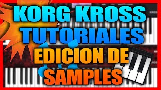 KORG KROSSKROSS 2 Tutoriales Parte 1  Edición de Samples  Super pack de samples [upl. by Salter]