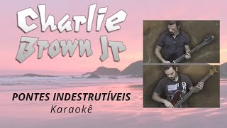 Charlie Brown Jr  Pontes Indestrutíveis  karaokê  instrumental  playback [upl. by Mulford]