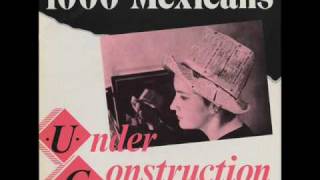 1000 Mexicans  Under Construction [upl. by Hazen969]