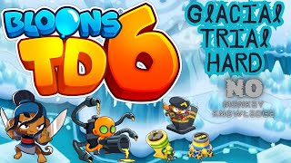 BTD6 Glacial Trail  Hard Mode  No Monkey Knowledge [upl. by Arley]