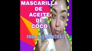 MASCARILLA DE ACEITE DE COCO PARA MANCHAS EN LA PIEL [upl. by Ludewig407]