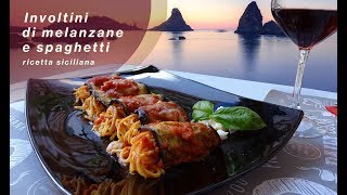 INVOLTINI DI MELANZANE E SPAGHETTI  ricetta siciliana [upl. by Slen669]