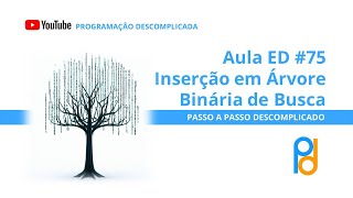 Estrutura de Dados em C  Aula 75  Inserção em Árvore Binária de Busca [upl. by Cherin]