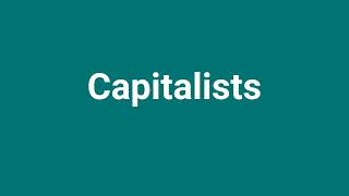 Capitalists Meaning and Pronunciation [upl. by Ahseinar]