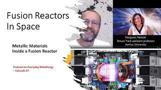 Fusion Reactors in Space  Take II with Narguess Nemati  Everyday Metallurgy Episode 27 [upl. by Seys]