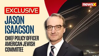 Israel Vs Iran  Jason Isaacson Chief Policy Officer of American Jewish Committee  NewsX Exclusive [upl. by Lakim]