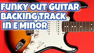 Funky Out Guitar Backing Track in E minor [upl. by Mcnelly265]