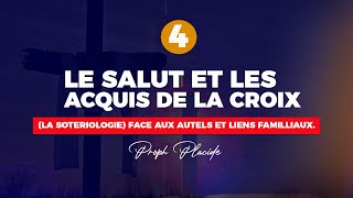 LE SALUT ET LES ACQUIS DE LA CROIX LA SOTERIOLOGIE n°4 FACE AUX AUTELS ET LIENS FAMILLIAUX [upl. by Jacoba]