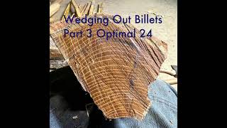 Wedging out Billets Part 3 Optimal 24 [upl. by Aeki]