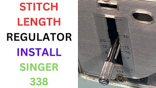 STITCH LENGTH REGULATOR INSTALL SINGER 338 [upl. by Ardnaeel592]