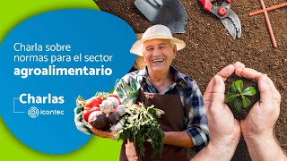 Charla sobre normas en sector Agro y Alimentos [upl. by Edrock635]