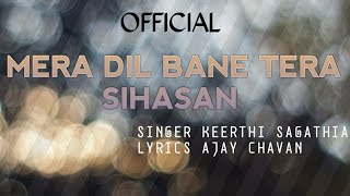 Mera Dil bane Tera Sihasan Official Lyric video By Keerthi SagathiaAjay chavan [upl. by Lattonia]