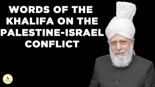 A Special Message of Hope and Peace in Light of the PalestineIsrael Conflict by the Khalifa [upl. by Norrej]