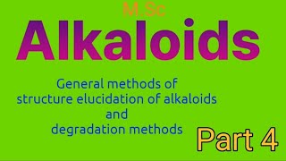 ALKALOIDS General methods of structure elucidation of alkaloids degradation methods PART4 MSC [upl. by Ahsilahs]