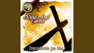 Engrandecido Sea Dios [upl. by Abercromby]