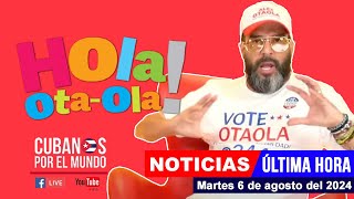 Alex Otaola en vivo últimas noticias de Cuba  Hola OtaOla martes 6 de agosto del 2024 [upl. by Denise]