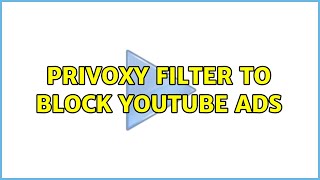 Privoxy filter to block YouTube ads 2 Solutions [upl. by Elimaj]